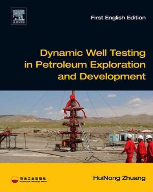 Dynamic Well Testing in Petroleum Exploration and Development de Huinong Zhuang