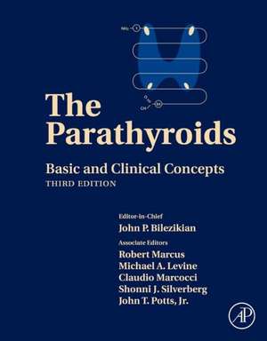 The Parathyroids: Basic and Clinical Concepts de John P. Bilezikian