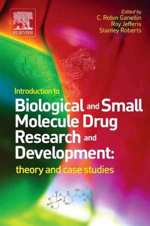 Introduction to Biological and Small Molecule Drug Research and Development: Theory and Case Studies de C. Robin Ganellin