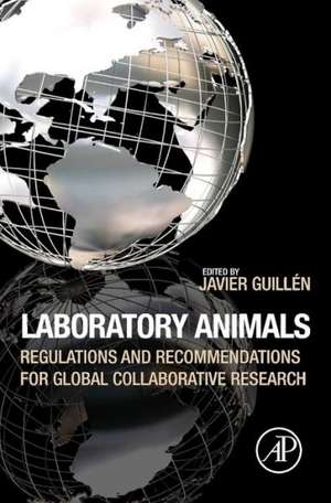 Laboratory Animals: Regulations and Recommendations for Global Collaborative Research de Javier Guillen