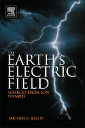 The Earth’s Electric Field: Sources from Sun to Mud de Michael C. Kelley