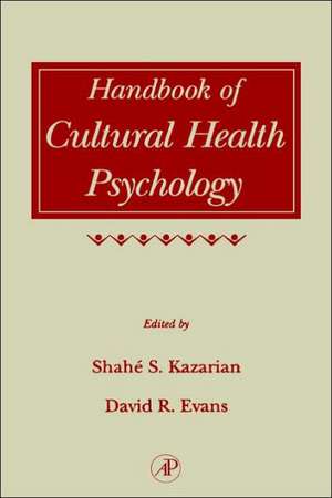 Handbook of Cultural Health Psychology de Shahe S. Kazarian