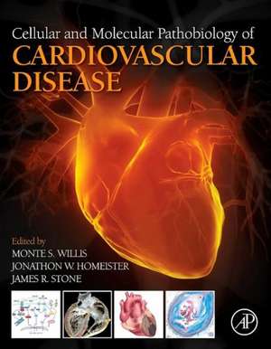 Cellular and Molecular Pathobiology of Cardiovascular Disease de Monte Willis