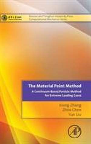 The Material Point Method: A Continuum-Based Particle Method for Extreme Loading Cases de Xiong Zhang