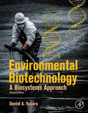 Environmental Biotechnology: A Biosystems Approach de Daniel A. Vallero