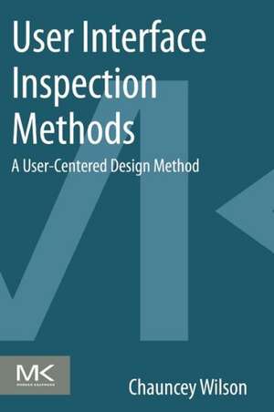 User Interface Inspection Methods: A User-Centered Design Method de Chauncey Wilson