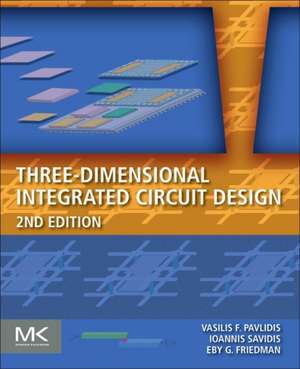 Three-Dimensional Integrated Circuit Design de Vasilis F. Pavlidis