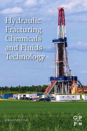 Hydraulic Fracturing Chemicals and Fluids Technology de Johannes Fink