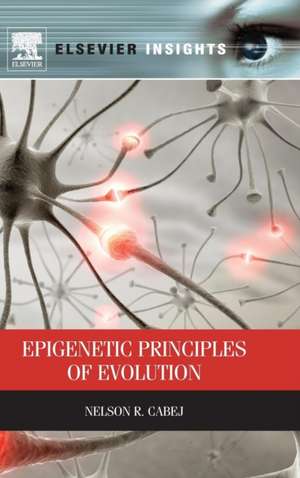 Epigenetic Principles of Evolution de Nelson R Cabej