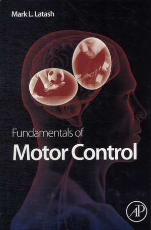 Fundamentals of Motor Control de Mark L. Latash