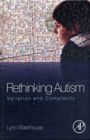 Rethinking Autism: Variation and Complexity de Lynn Waterhouse