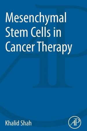 Mesenchymal Stem Cells in Cancer Therapy de Khalid Shah