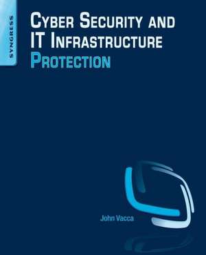 Cyber Security and IT Infrastructure Protection de John R. Vacca