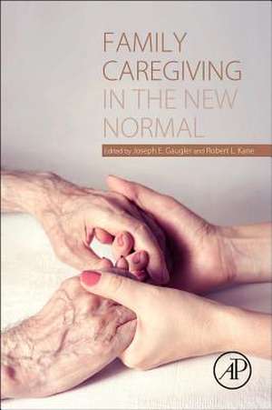 Family Caregiving in the New Normal de Joseph E. Gaugler