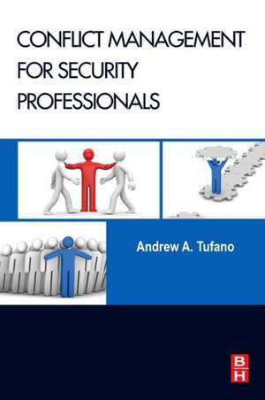 Conflict Management for Security Professionals de Andrew A. Tufano