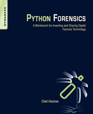 Python Forensics: A Workbench for Inventing and Sharing Digital Forensic Technology de Chet Hosmer