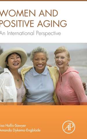 Women and Positive Aging: An International Perspective de Lisa Hollis-Sawyer