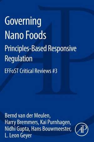 Governing Nano Foods: Principles-Based Responsive Regulation: EFFoST Critical Reviews #3 de Bernd van der Meulen