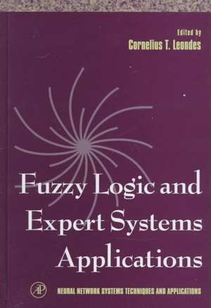 Fuzzy Logic and Expert Systems Applications de Cornelius T. Leondes