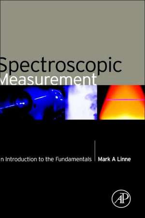 Spectroscopic Measurement: An Introduction to the Fundamentals de Mark A. Linne