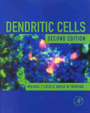 Dendritic Cells: Biology and Clinical Applications de Michael T. Lotze