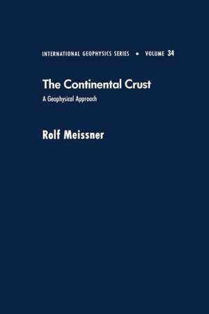 Continental Crust: A Geophysical Approach de Rolf Meissner