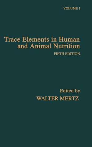 Trace Elements in Human and Animal Nutrition de Walter Mertz