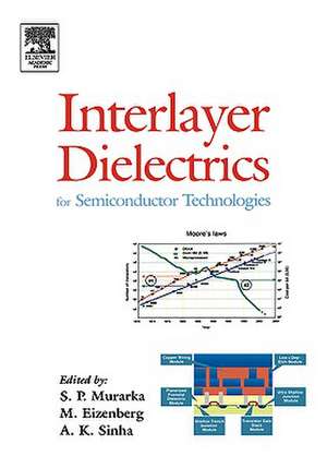 Interlayer Dielectrics for Semiconductor Technologies de Shyam P Muraka