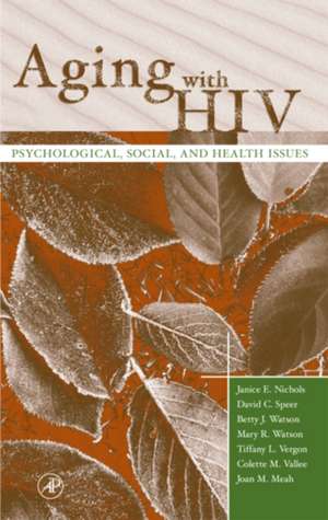 Aging with HIV: Psychological, Social, and Health Issues de Janice E. Nichols