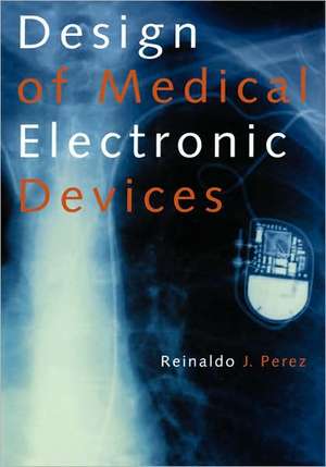 Design of Medical Electronic Devices de Reinaldo Perez