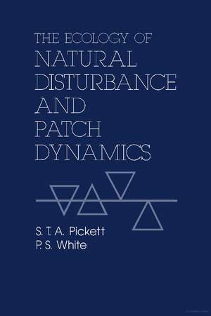 The Ecology of Natural Disturbance and Patch Dynamics de Steward T. A. Pickett