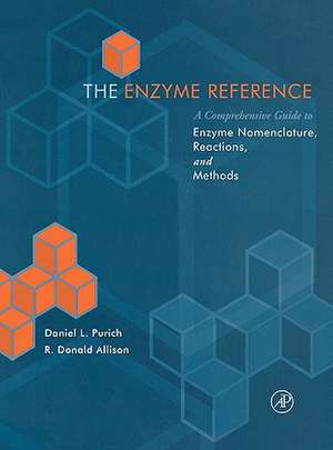 The Enzyme Reference: A Comprehensive Guidebook to Enzyme Nomenclature, Reactions, and Methods de Daniel L. Purich