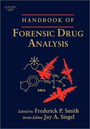 Handbook of Forensic Drug Analysis de Fred Smith