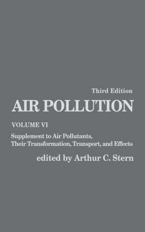 Air Pollution: Supplement to Air Pollutants, Their Transformations, Transport, and Effects de Arthur C. Stern