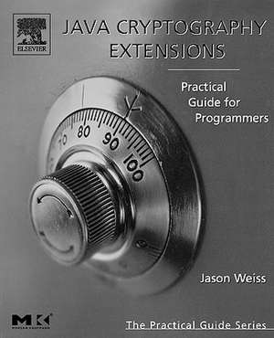 Java Cryptography Extensions: Practical Guide for Programmers de Jason R. Weiss