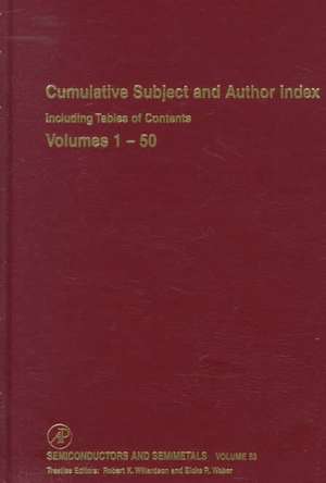 Cumulative Subject and Author Index Including Tables of Contents, Volumes 1-50 de R. K. Willardson