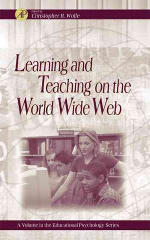 Learning and Teaching on the World Wide Web de Christopher R. Wolfe