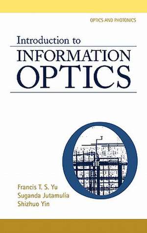 Introduction to Information Optics de Francis T.S. Yu