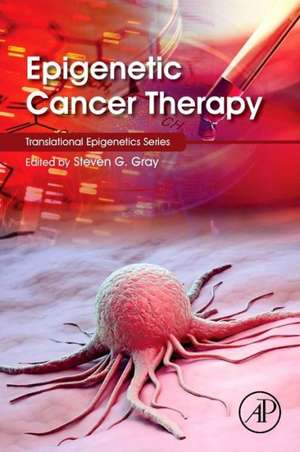 Epigenetic Cancer Therapy de Steven Gray