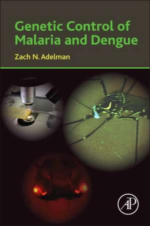 Genetic Control of Malaria and Dengue de Zach N. Adelman