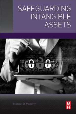 Safeguarding Intangible Assets de Michael D. Moberly