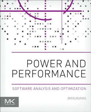 Power and Performance: Software Analysis and Optimization de Jim Kukunas