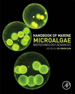 Handbook of Marine Microalgae: Biotechnology Advances de Se-Kwon Kim