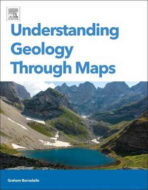 Understanding Geology Through Maps de Graham Borradaile