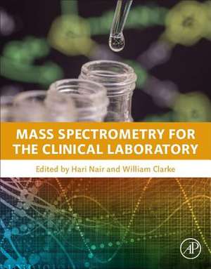 Mass Spectrometry for the Clinical Laboratory de Hari Nair