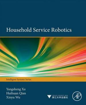 Household Service Robotics de Yangsheng Xu