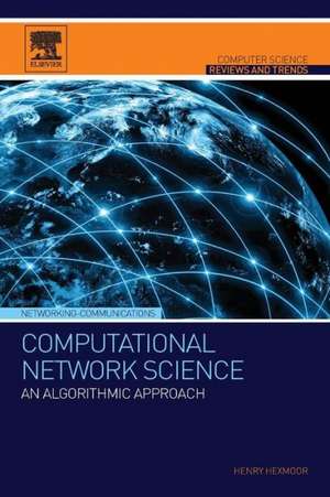 Computational Network Science: An Algorithmic Approach de Henry Hexmoor