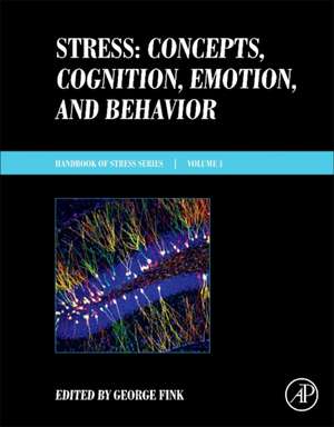 Stress: Concepts, Cognition, Emotion, and Behavior: Handbook of Stress Series, Volume 1 de George Fink