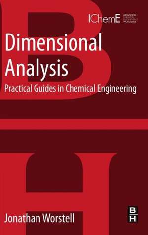 Dimensional Analysis: Practical Guides in Chemical Engineering de Jonathan Worstell