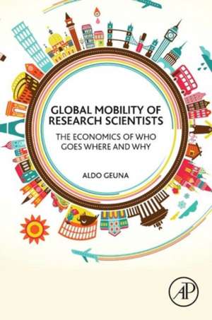 Global Mobility of Research Scientists: The Economics of Who Goes Where and Why de Aldo Geuna